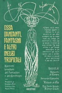 Ossa danzanti fantasmi e altri incubi tropicali