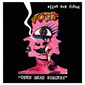 alien sex fiend open head surgery