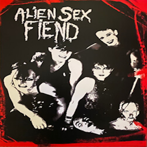 Alien Sex Fiend: Il Circo Gotico degli Incubi